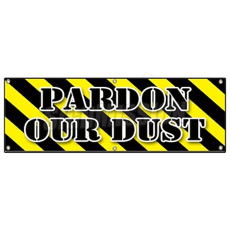 Signmission PARDON OUR DUST BANNER SIGN construction apology workers B-72 Pardon Our Dust